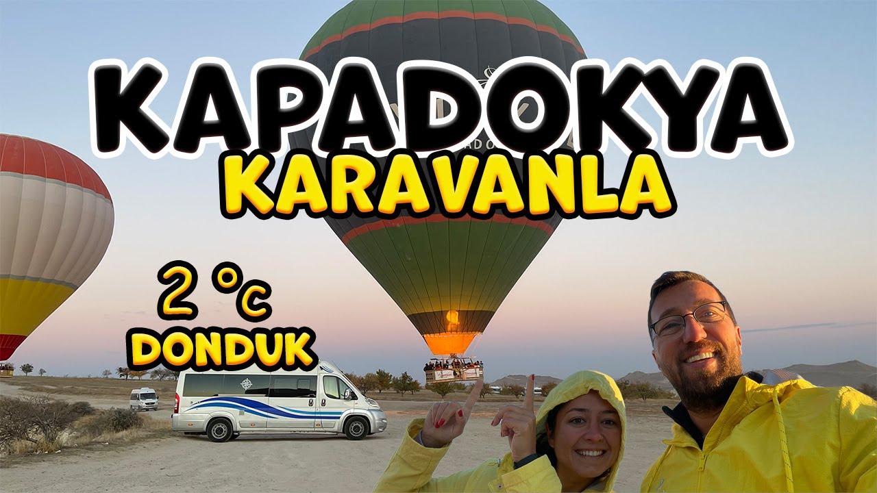 KARAVANLA KAPADOKYA GEZİSİ - BALON - GÜNDOĞUMU - KIZIL ÇUKUR - AŞK TEPESİ