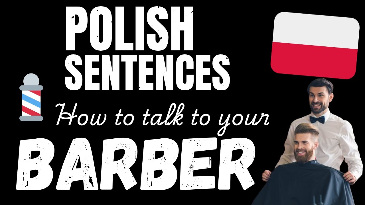 Talk Polish with your Barber! - Essential Polish phrases