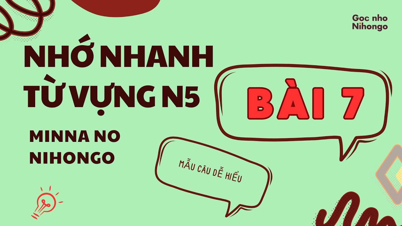 Nhớ nhanh Từ vựng N5 Bài 7 | Minna no Nihongo | Mẫu câu dễ hiểu