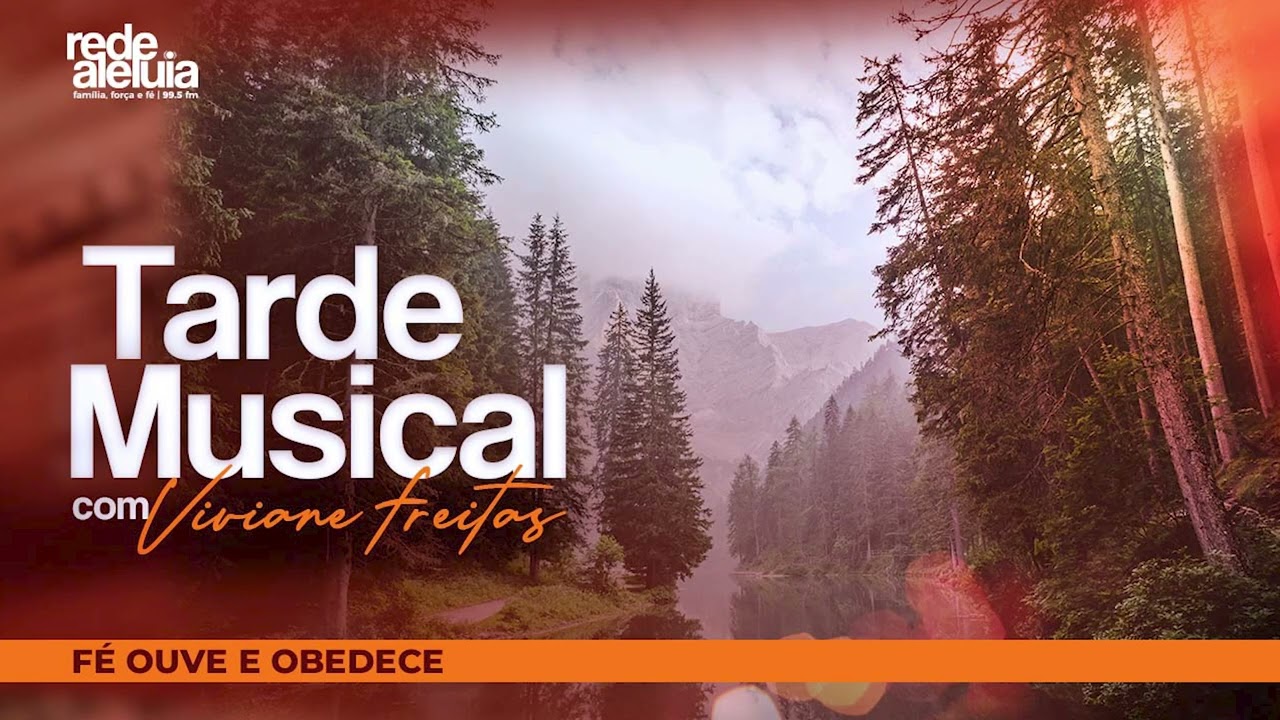 Tarde Musical - Fé ouve e obedece