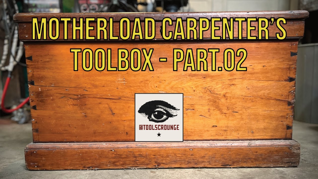 Part: 02 - Motherload Carpenter’s Chest