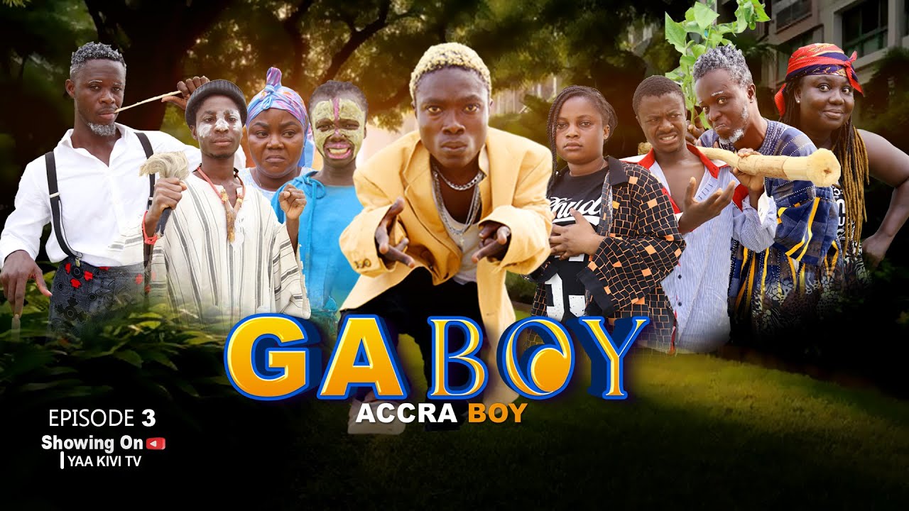 GA BOY EPISODE 3 FT ELDER TRIHO/DONSKE/ABENA/SABINA/YAA KIVI/KOMFOUR YESU/AKONFEM/PINCODE/MARY KOOBI