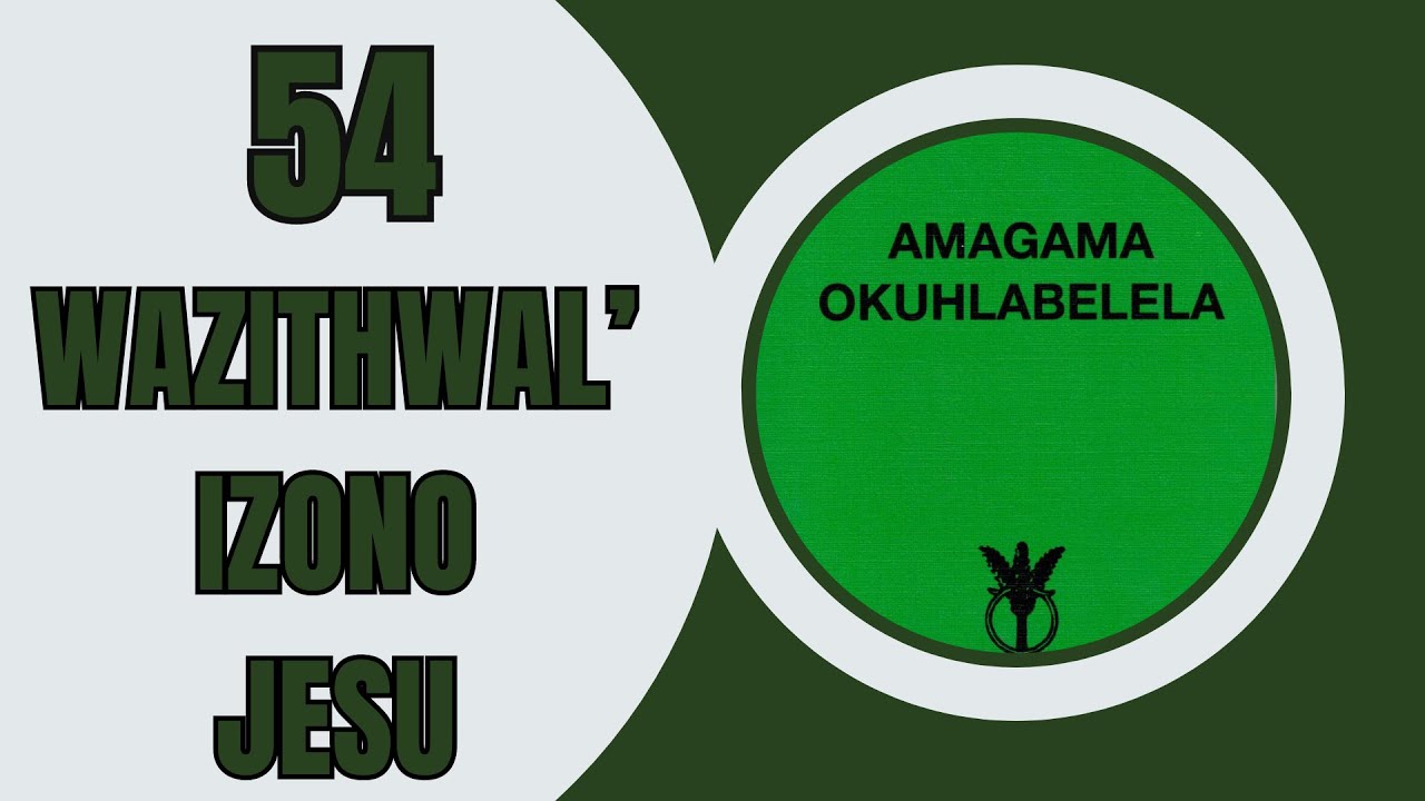 WAZITHWAL' IZONO JESU-AMAGAMA OKUHLABELELA 54 | SOUTH AFRICAN GOSPEL MUSIC