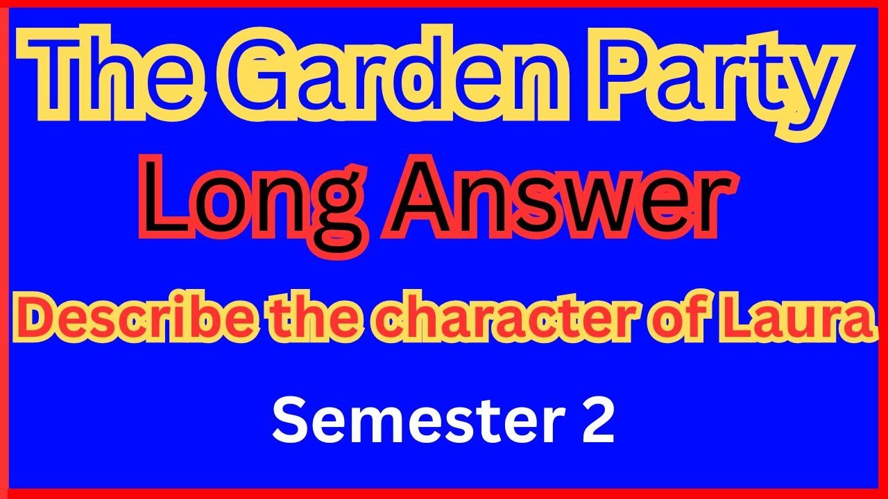 Character of Laura।।The Garden Party answer।।The garden party long question answer।।Semester 2