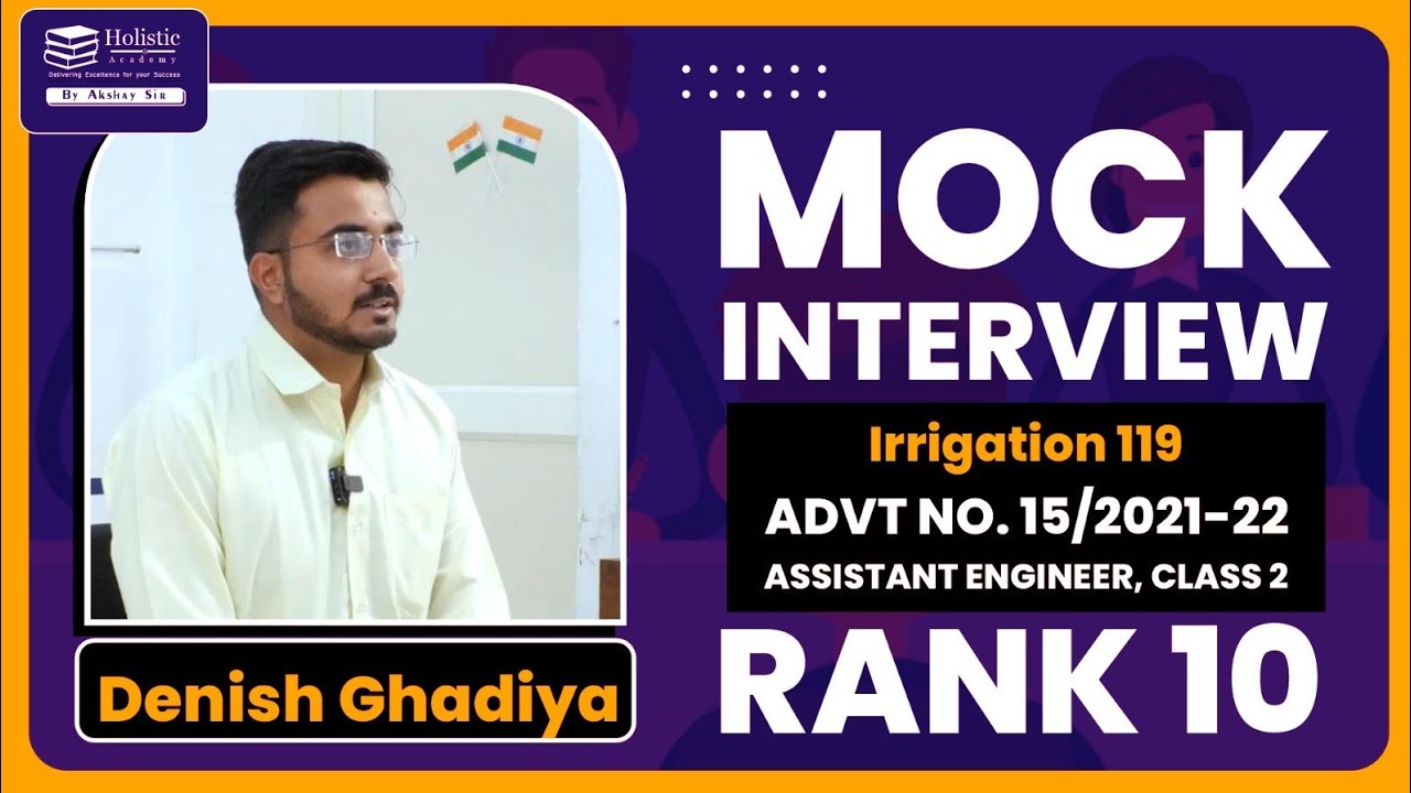 Holistic Mock Interview | Denish Ghadiya | Rank 10 Irrigation 119 Advt. 15/2021-22