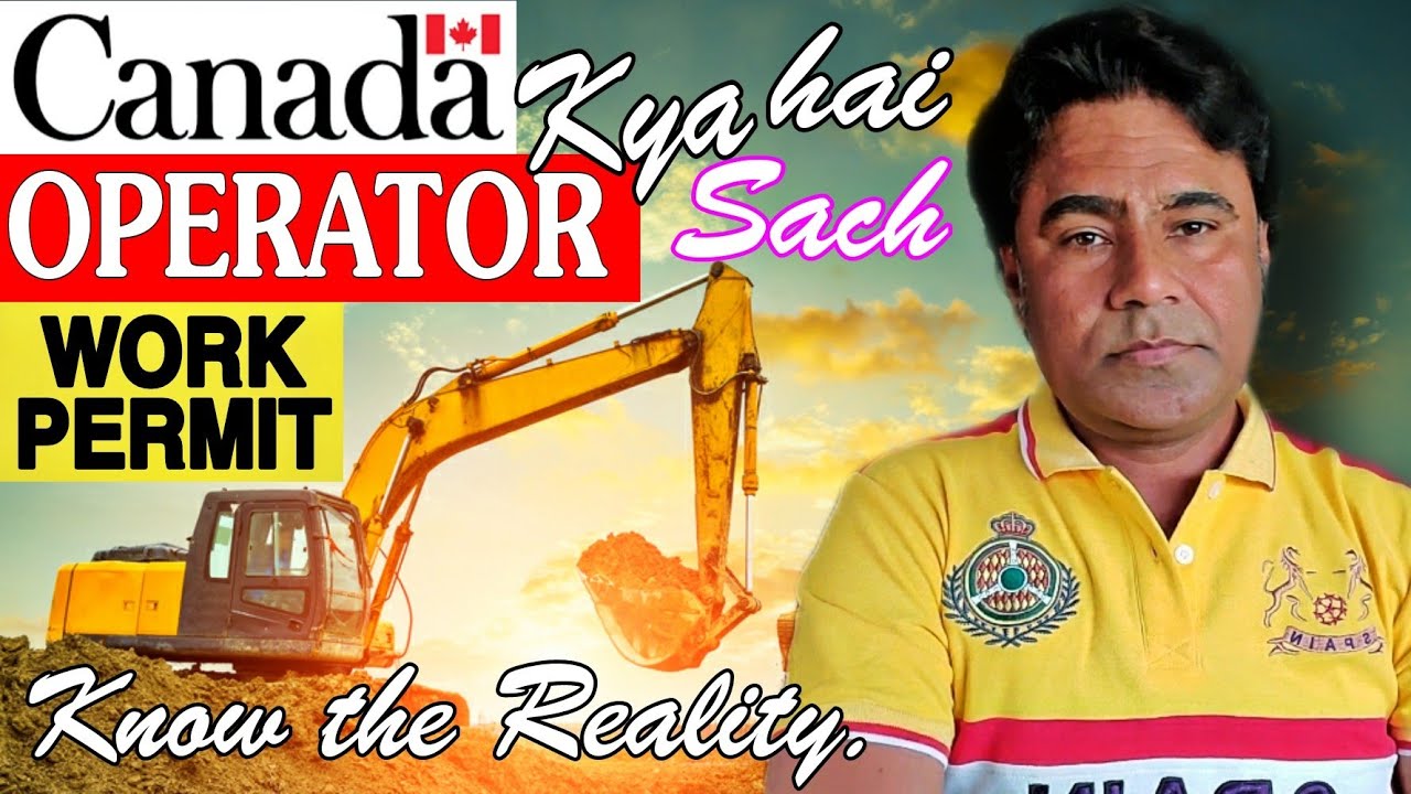 क्या CANADA JCB, DOZER, EXCAVATOR,  का WORK PERMIT देता है? ਕਿ ਕੈਨੇਡਾ ਉਪਰੇਟਰ ਦਾ ਵਰਕ ਪਰਮਿਟ ਦਿੰਦਾ ਹੈ?