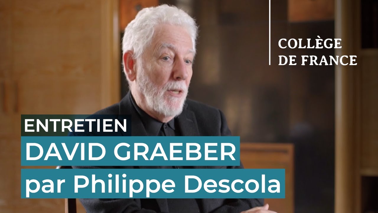 Philippe Descola présente David Graeber