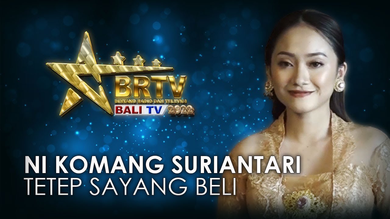 NI KOMANG SURIANTARI - TETEP SAYANG BELI | BRTV BALI TV 2022
