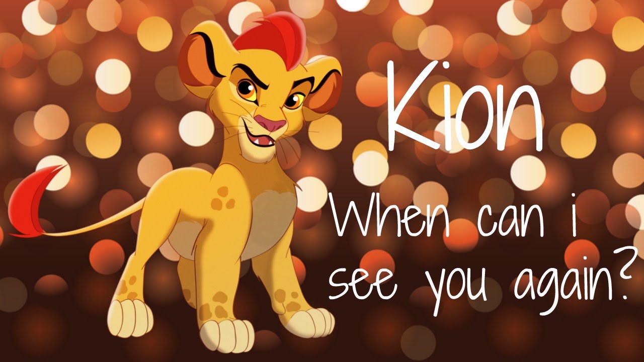 (The lion guard) When can i see you again? - Kion