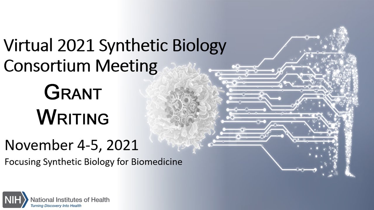 2021 NIH Synthetic Biology Consortium Meeting &ndash; Trainee Grant/Technical Writing Session