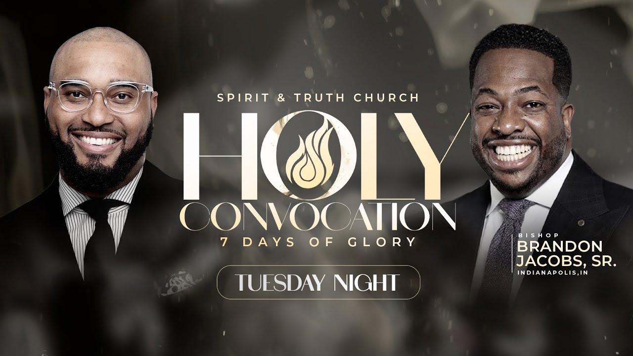 7 Days of Glory | Spirit & Truth Church Holy Convocation | Bishop Brandon Jacobs