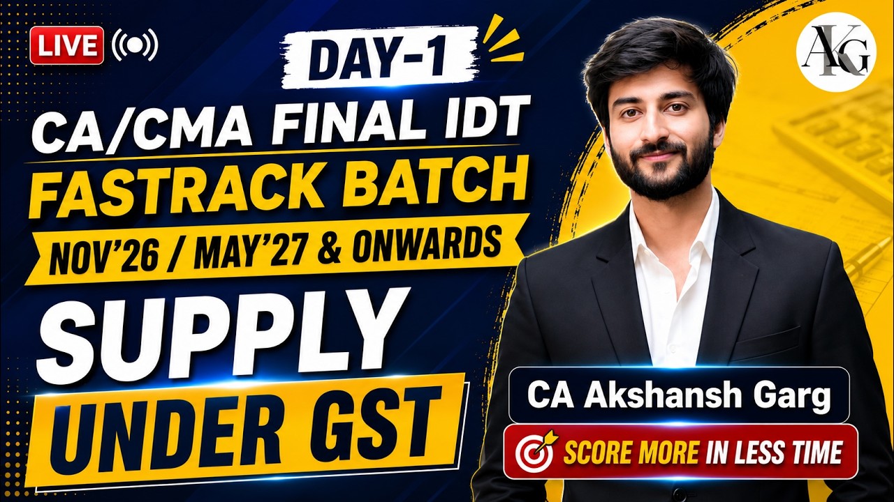 CA/CMA Final IDT Lec 1 | Supply under GST | Fastrack Batch Nov'26/May'27 Onwards | CA Akshansh Garg