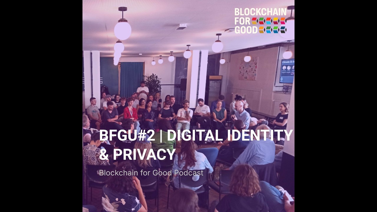 Blockchain for Good Unconference #2｜Digital Identity & Privacy.  BFGᵘ#2