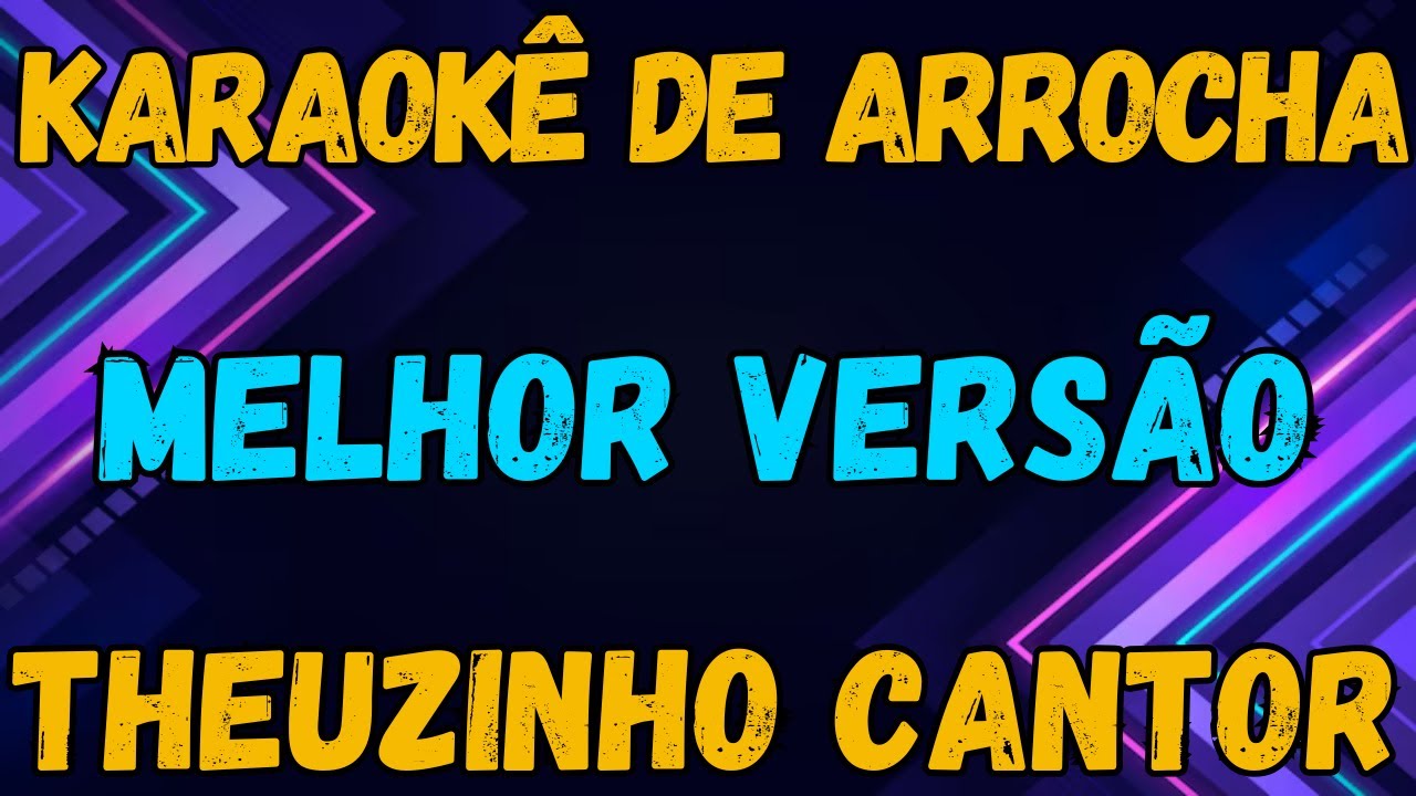 KARAOKÊ - MELHOR VERSÃO - THEUZINHO CANTOR