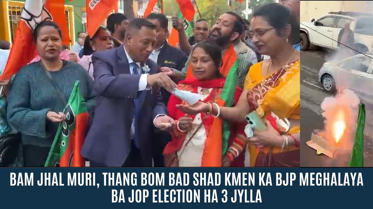 BAM JHAL MURI, THANG BOM BAD SHAD KMEN KA BJP MEGHALAYA BA JOP KPUT HA KI 3 JYLLA