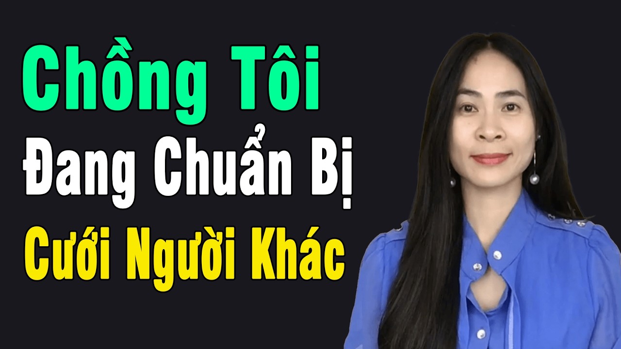 Chồng Tôi Đang Chuẩn Bị Cưới Người Khác Và Cái Kết