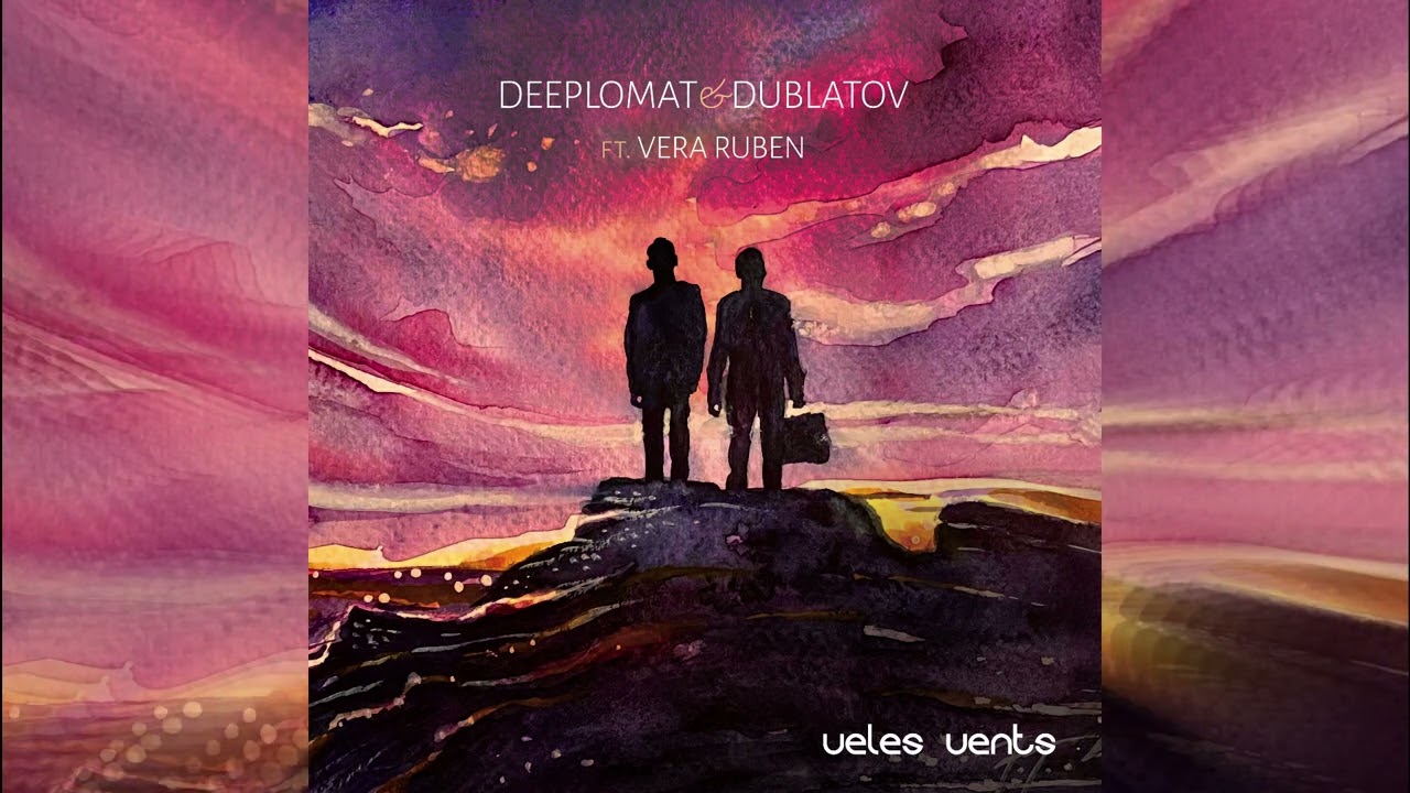 Deeplomat & Dublatov ft. Vera Ruben - Veles Vents (Original Mix)