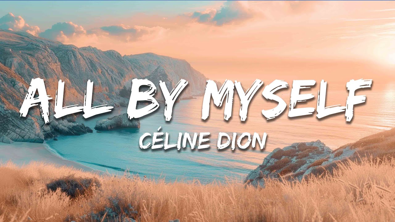 Céline Dion - All By Myself (Lyrics)