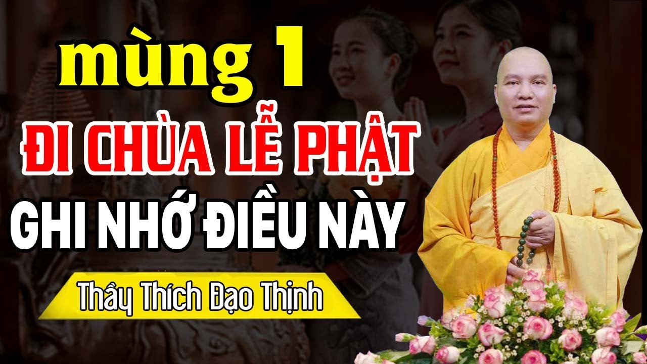 Mùng 1 Đi Chùa Lễ Phật Ghi Nhớ Điều Này (ai cũng nên biết) - Thầy Thích Đạo Thịnh