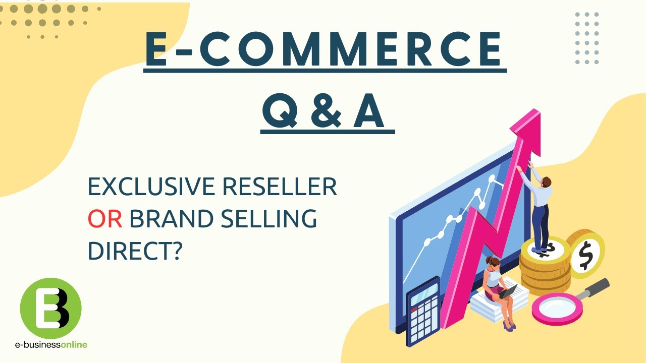 ECommerce Q&A - Exclusive Reseller on Amazon or Setup Brands to Sell Direct on E-Commerce Channels?