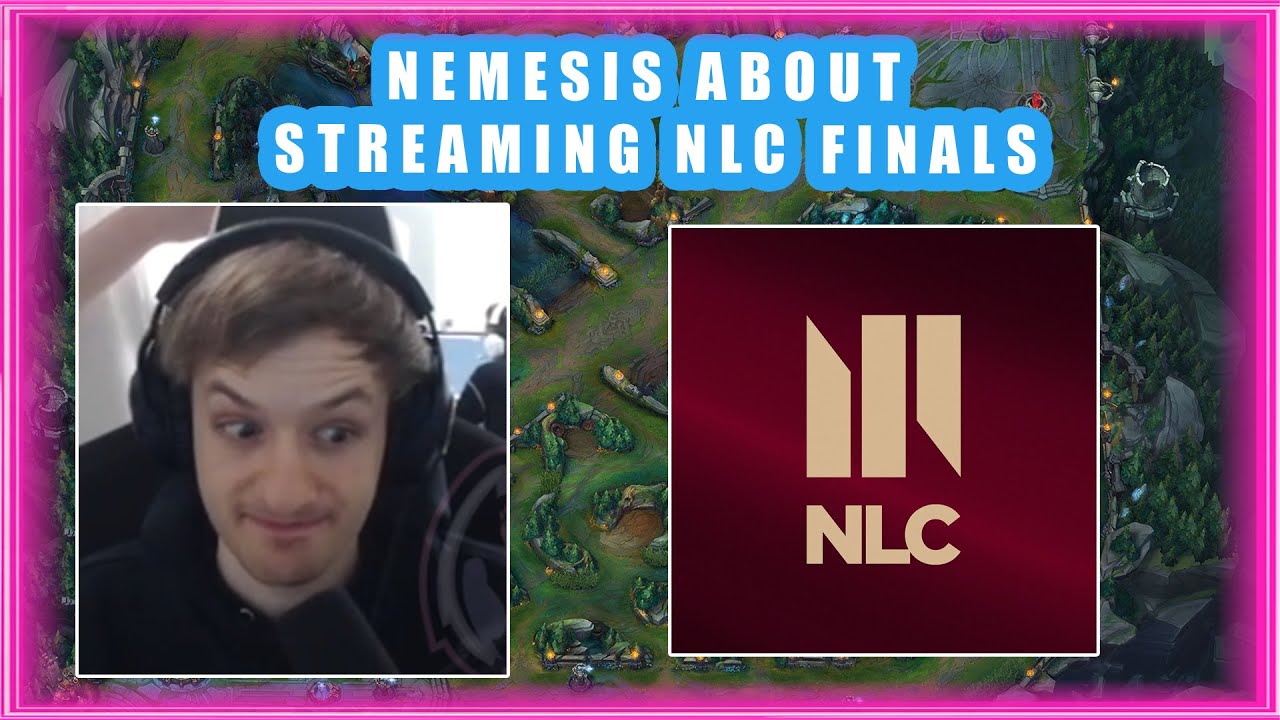 Nemesis About STREAMING NLC FINALS 👀