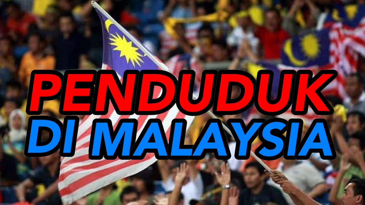 PENDUDUK DI MALAYSIA