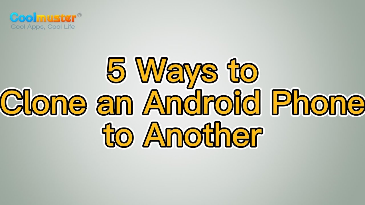 How to Clone an Android Phone to Another? [5 Easy Methods]