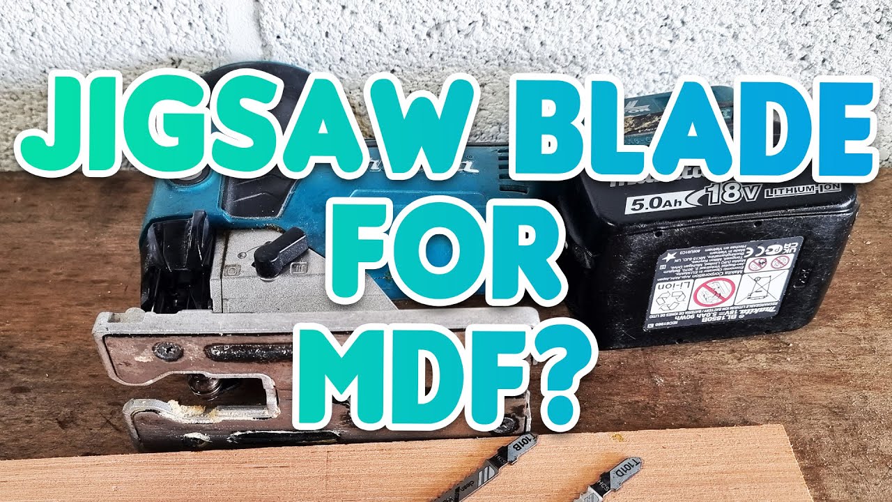 What Jigsaw Blade To Use For Cutting MDF