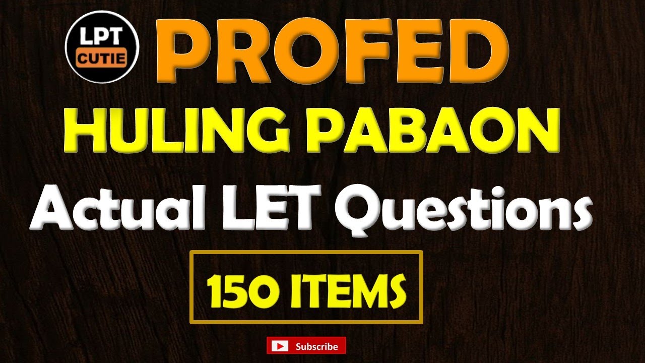 HULING PABAON - PROFED ACTUAL LET QUESTIONS - 150 items