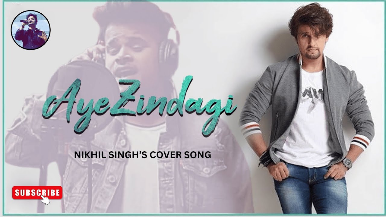 Aye Zindagi Sonu Nigam Version - Cover Song | Nikhil Singh | ft. Sidhant | Naushad Khan