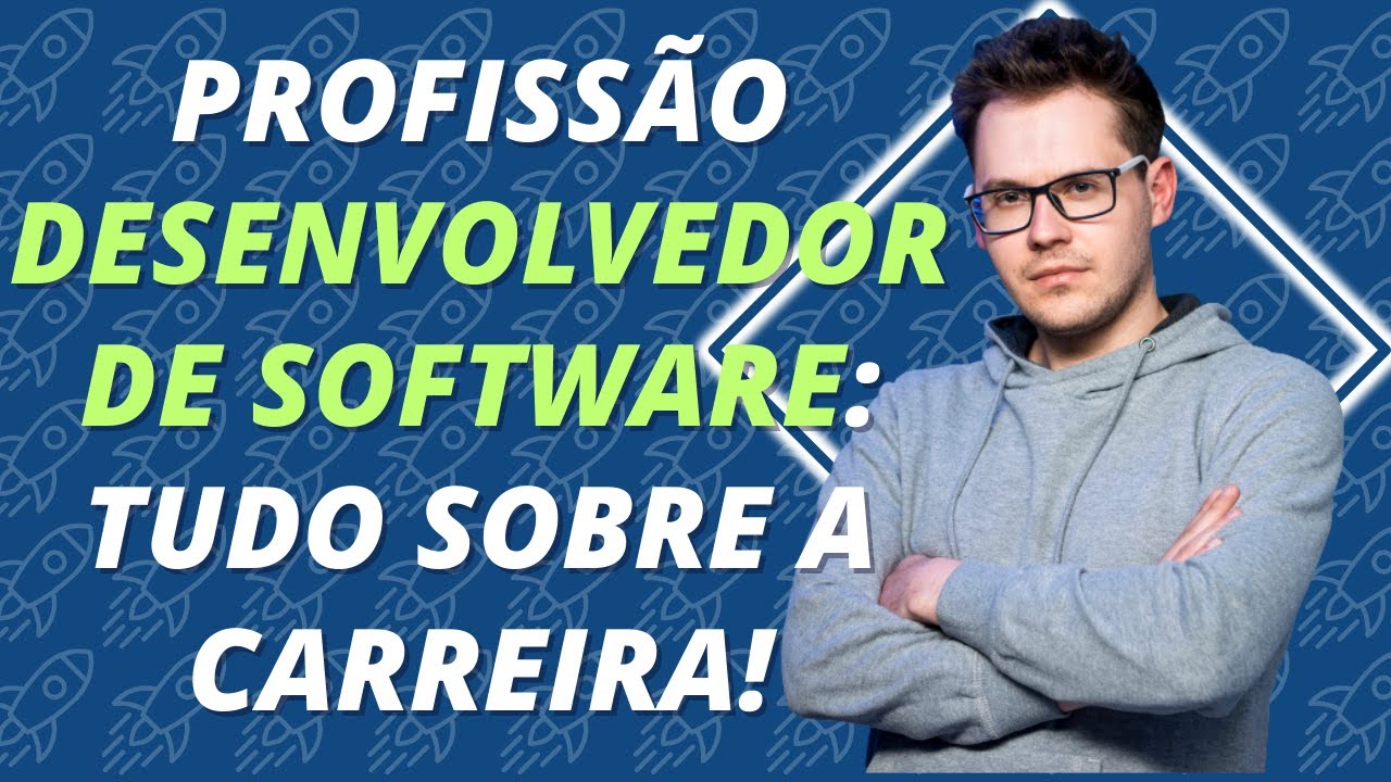 Profiss&atilde;o Desenvolvedor de software: Tudo sobre a carreira!
