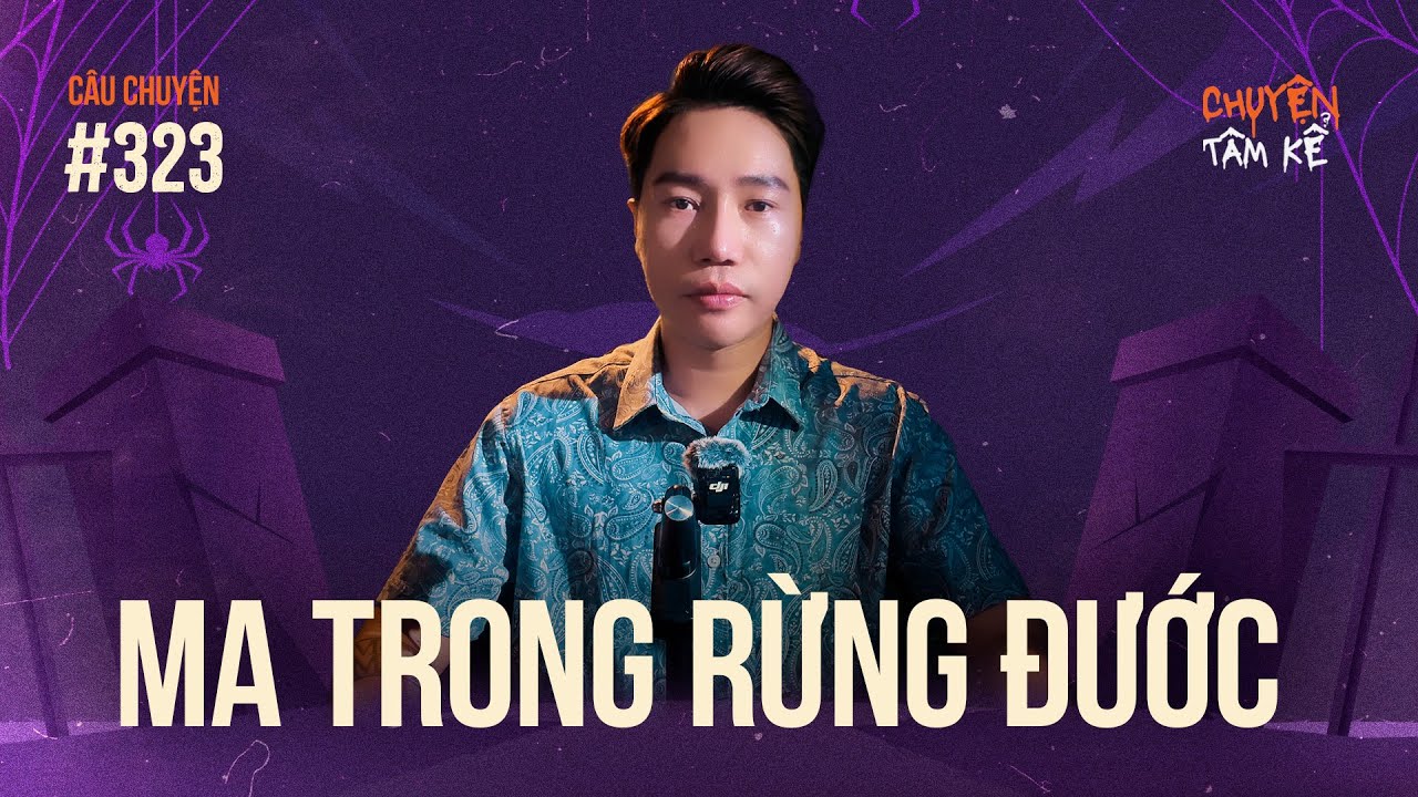 MA TRONG RỪNG ĐƯỚC - Chuyện Tâm Linh Tâm Kể