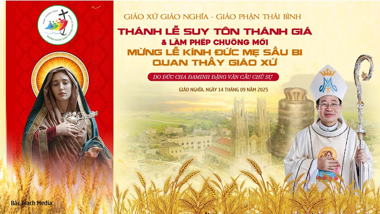 Lễ Suy Tôn Thánh Giá l Làm Phép ChuôngMới Mừng Lễ Kính Đức Mẹ Sầu Bi Quan Thầy Giáo Xứ Giáo Nghĩa