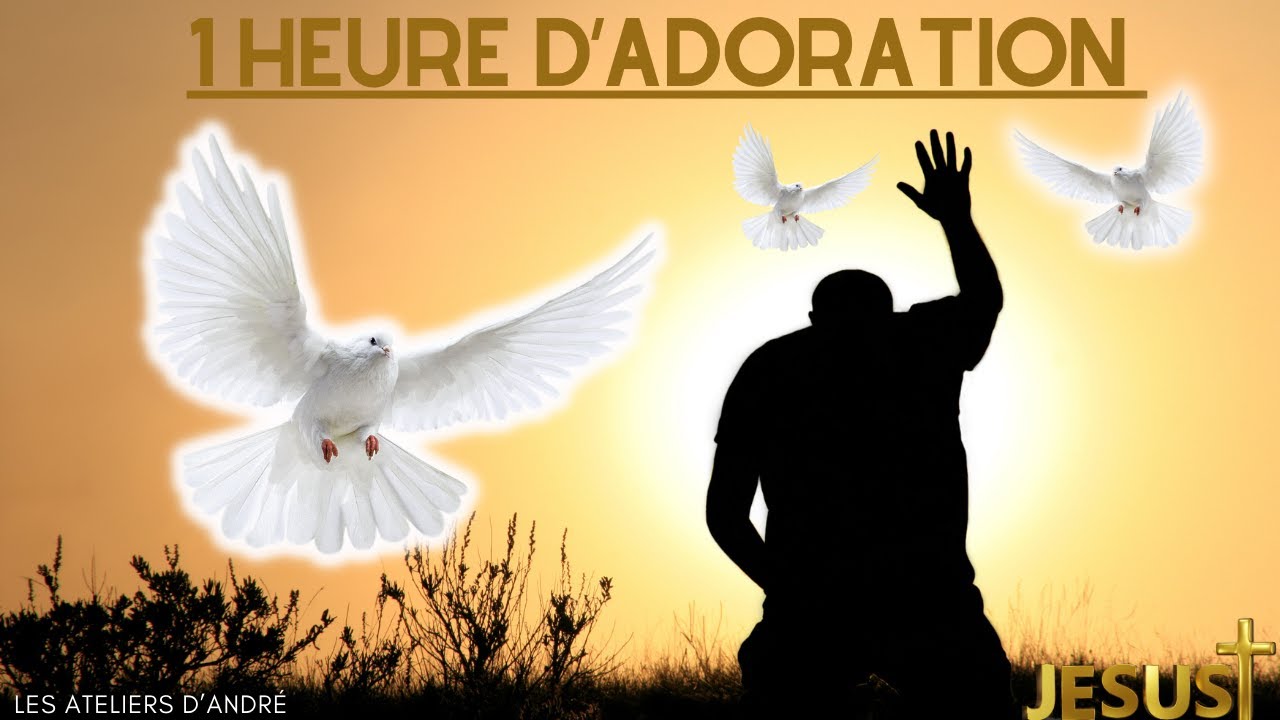1 HEURE D'ADORATION POUR MANIFESTER LA PUISSANCE ET LA GLOIRE  DE DIEU (LES ATELIERS D'ANDRÉ) 2023