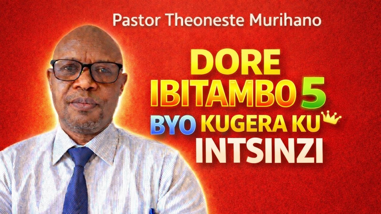 26.2.26 Dore Ibitambo 5 byo Kugera kuntsinzi. Pastor Theoneste Murihano 