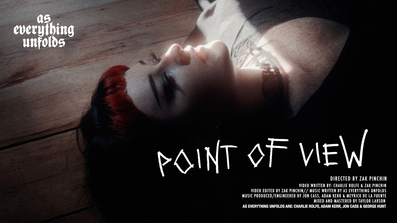 AS EVERYTHING UNFOLDS - POINT OF VIEW (OFFICIAL VIDEO)