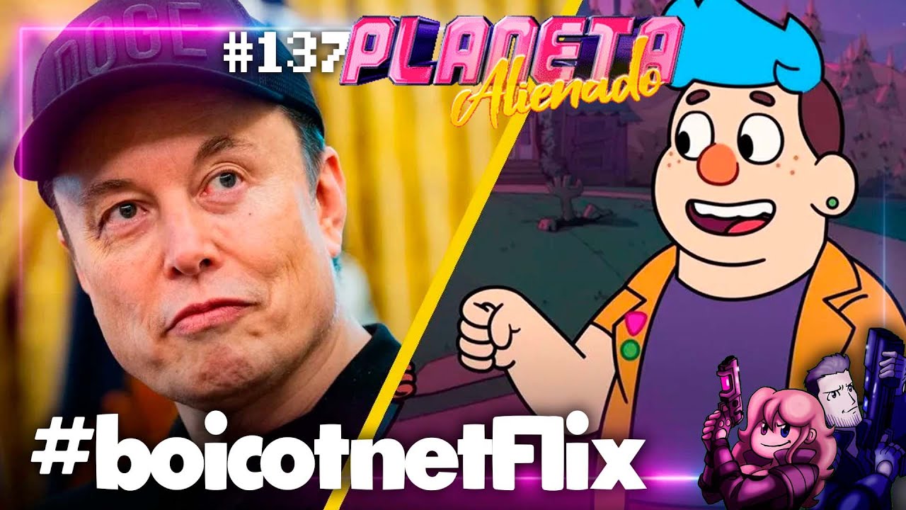 🪐 PLANETA ALIENADO 137 - ELON MUSK HUNDE A NETFLIX 😨