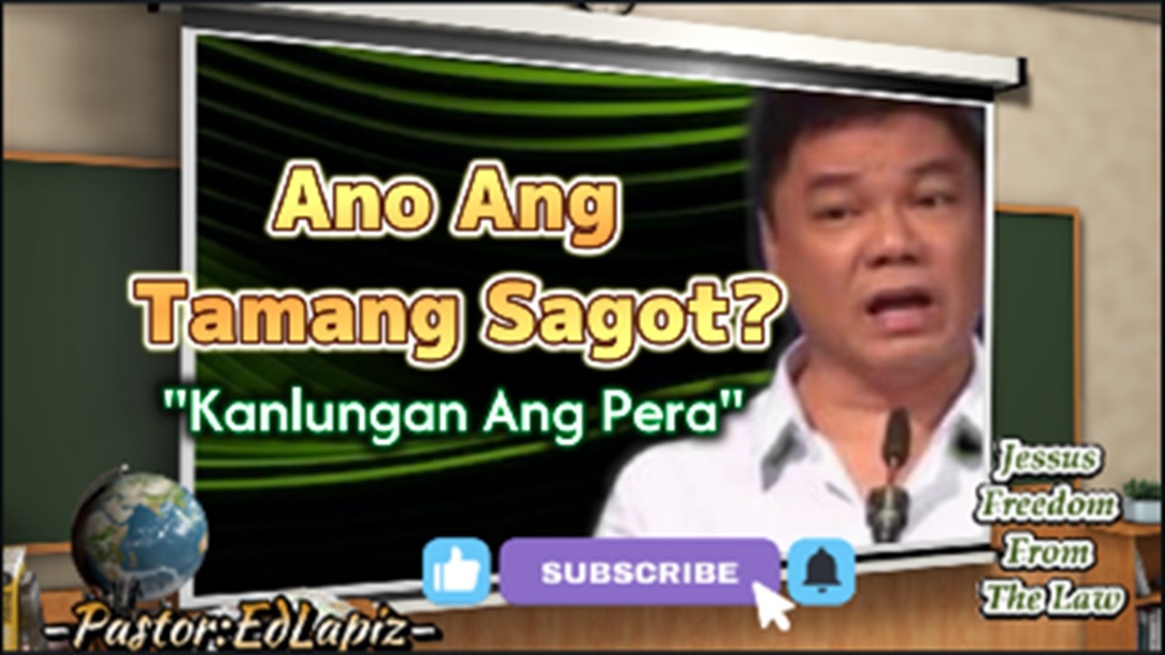 ANO ANG TAMANG SAGOT? PERA ANG SAGOT SA MARAMING BAGAY! /KANLUNGAN ANG SALAPI.