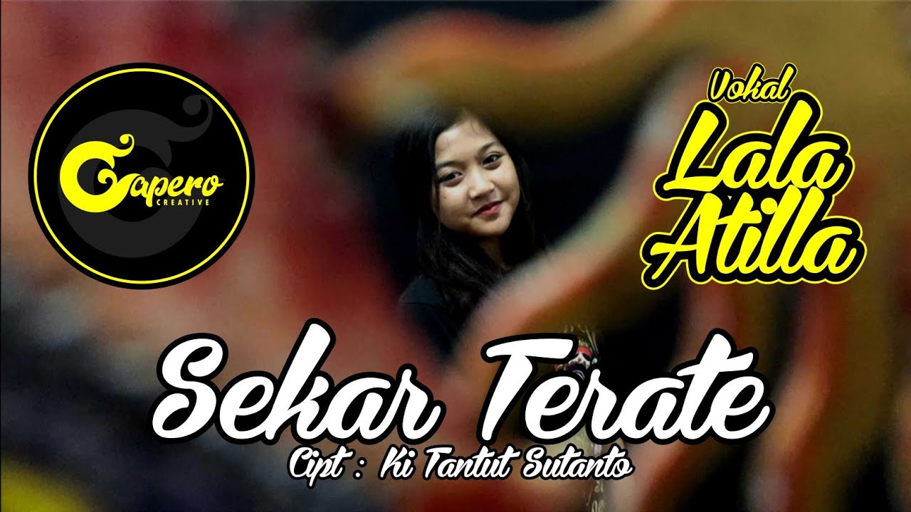 SEKAR TERATE - GAPERO CREATIVE - LALA ATILA ( OFFICIAL VIDEO LYRIC )