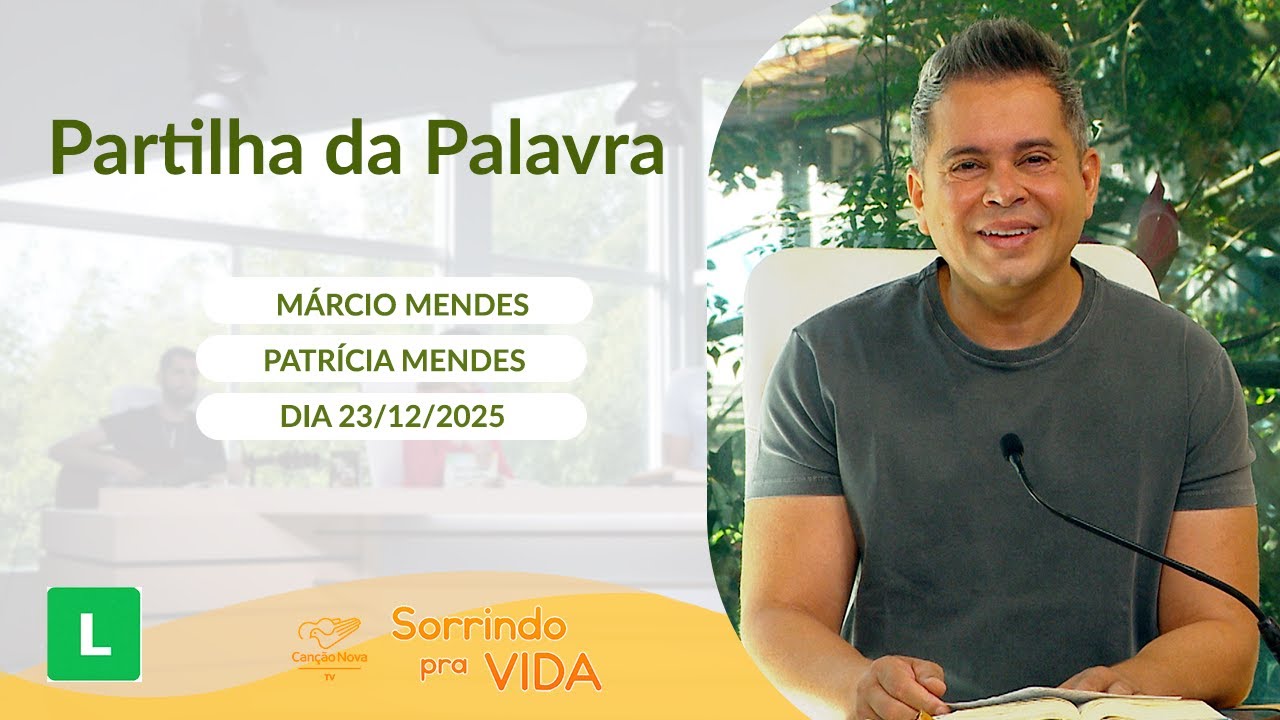 Sorrindo Pra Vida - 23/12/2025 - Partilha da Palavra com Márcio Mendes
