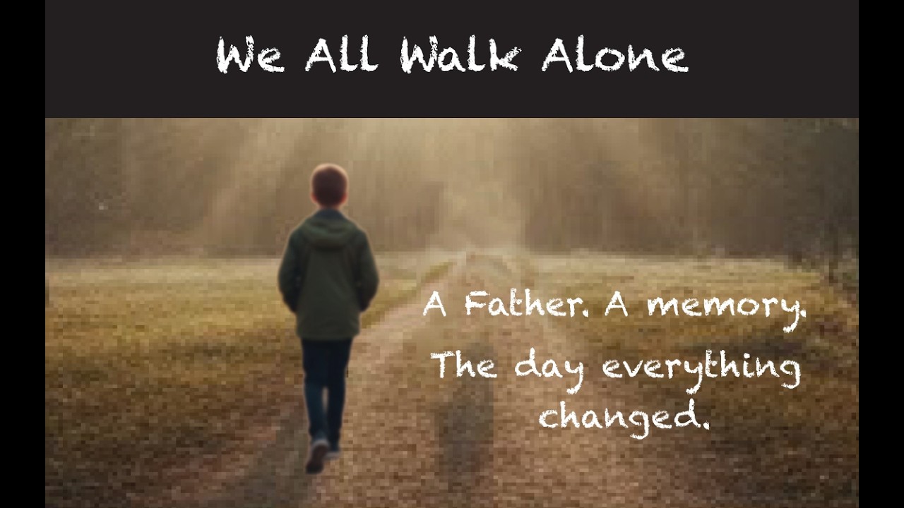 We All Walk Alone - A Father, A Memory, A Moment That Changes Everything. Country Story Song.