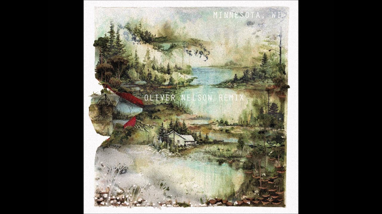 Bon Iver - Minnesota, WI (Oliver Nelson Remix)