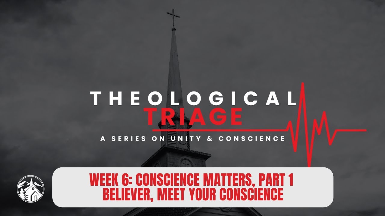 Theological Triage | Conscience Matters, Part 1 | Believer, Meet Your Conscience