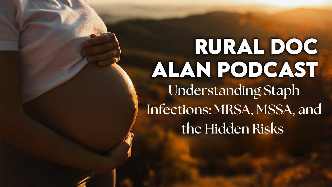 Understanding Staph Infections: MRSA, MSSA, and the Hidden Risks &ndash; With Rural Doc Alan Lindemann