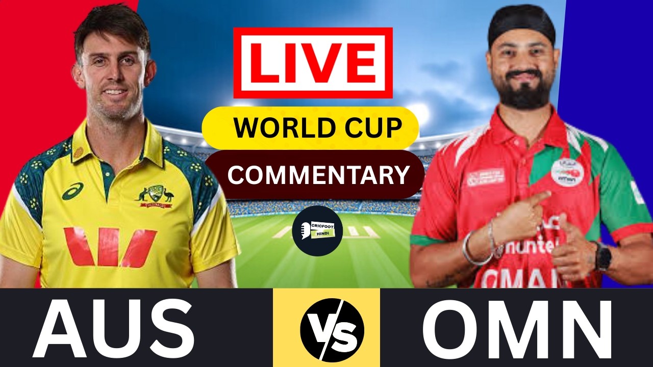 🔴 LIVE: AUSTRALIA VS OMAN|40TH T20I,MATCH |T20 WORLD CUP 2026|| LIVE SCORE & Commentary|