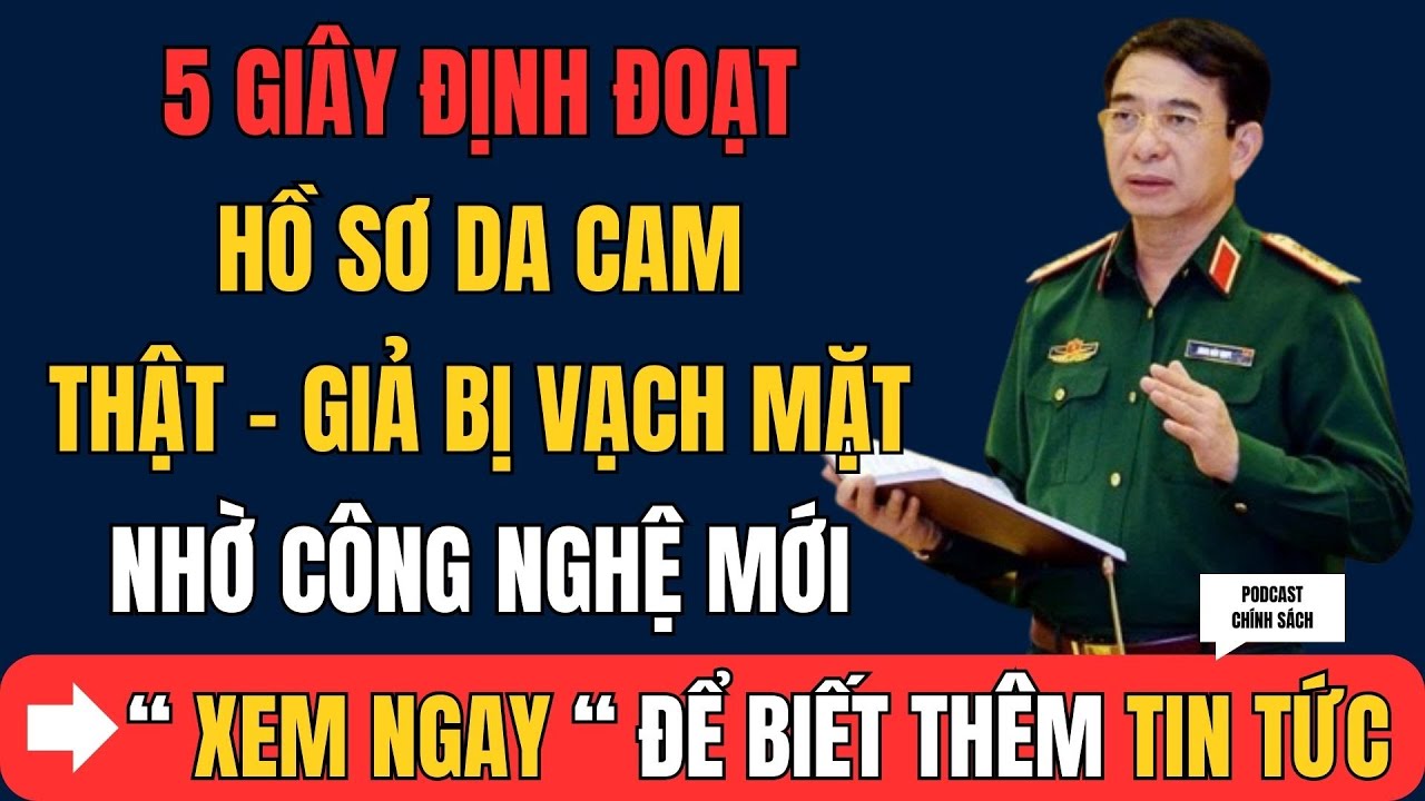 5 giây định đoạt: Hồ sơ Da Cam thật – giả bị vạch mặt nhờ công nghệ mới!