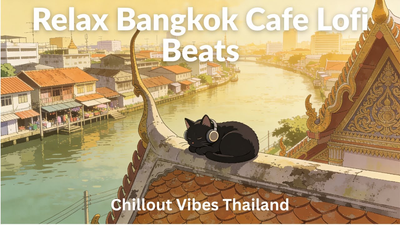 Relax Bangkok Cafe Lofi Beats Chill Music for Work and Study