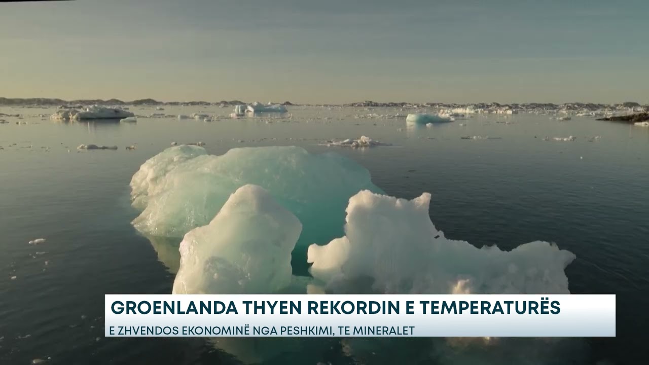 Groenlanda thyen rekordin e temperaturës -  E zhvendos ekonominë nga peshkimi, te mineralet