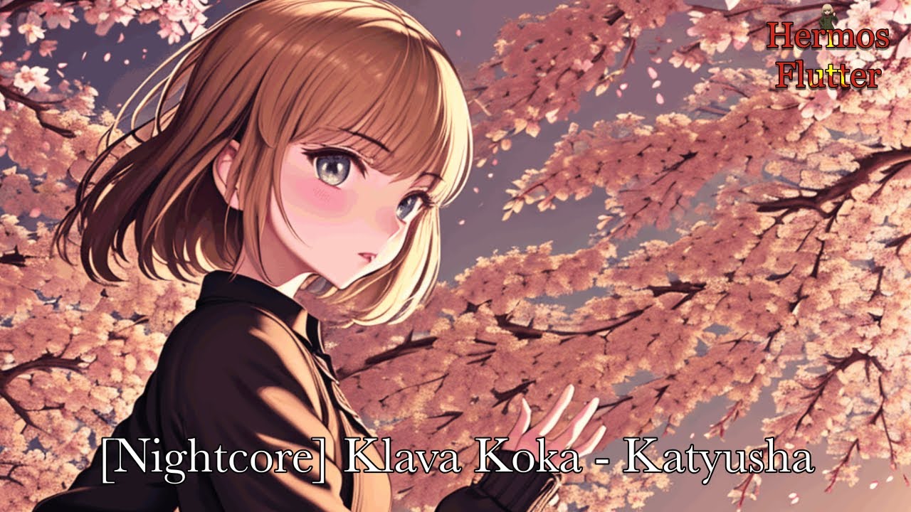 [Nightcore] Klava Koka - Katyusha (Катюша)