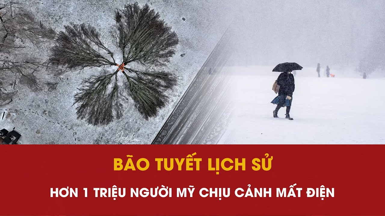 Bão tuyết lịch sử, hơn 1 triệu người Mỹ sống trong cảnh mất điện | PLO